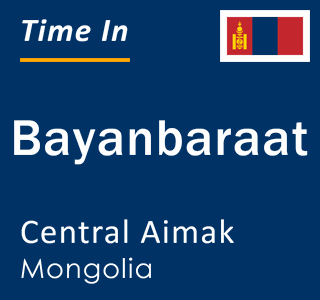 Current time in Bayanbaraat, Central Aimak, Mongolia