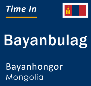 Current local time in Bayanbulag, Bayanhongor, Mongolia