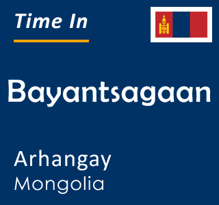 Current time in Bayantsagaan, Arhangay, Mongolia