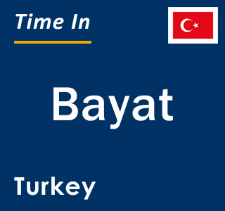 Current local time in Bayat, Turkey