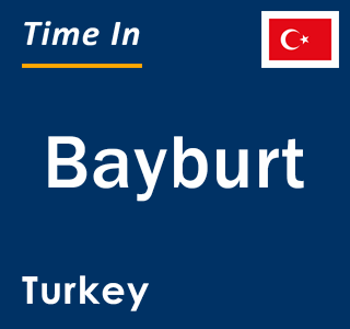 Current local time in Bayburt, Turkey