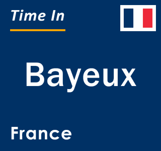 Current local time in Bayeux, France