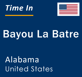 Current local time in Bayou La Batre, Alabama, United States