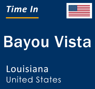 Current local time in Bayou Vista, Louisiana, United States