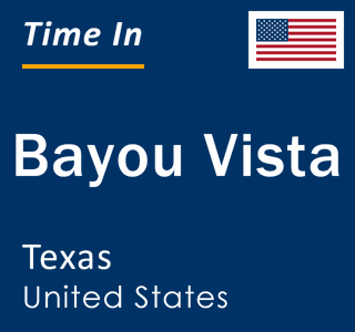 Current local time in Bayou Vista, Texas, United States