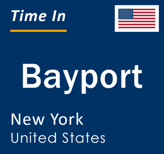 Current local time in Bayport, New York, United States