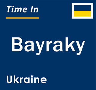 Current local time in Bayraky, Ukraine