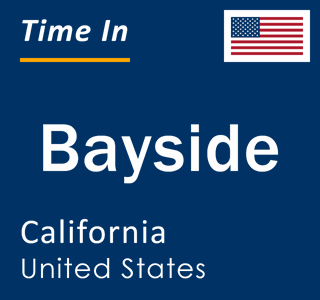 Current local time in Bayside, California, United States