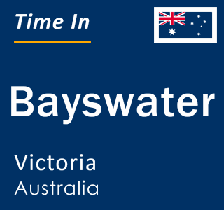 Current local time in Bayswater, Victoria, Australia