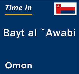 Current local time in Bayt al `Awabi, Oman