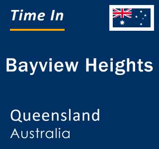 Current local time in Bayview Heights, Queensland, Australia