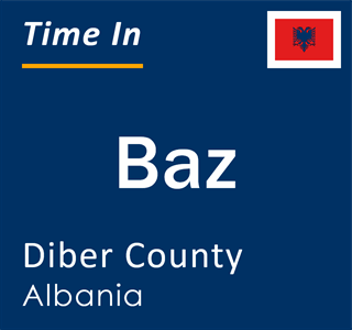 Current local time in Baz, Diber County, Albania