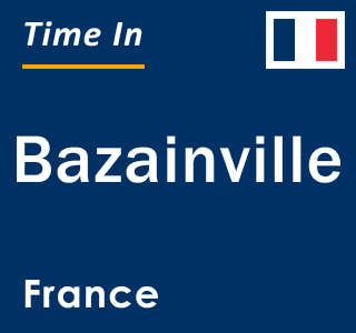 Current local time in Bazainville, France