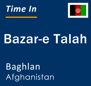Current time in Bazar-e Talah, Baghlan, Afghanistan