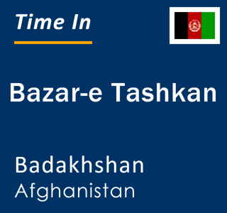 Current local time in Bazar-e Tashkan, Badakhshan, Afghanistan