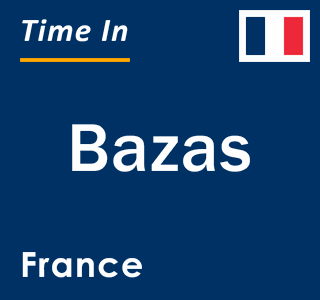 Current local time in Bazas, France