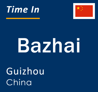 Current local time in Bazhai, Guizhou, China