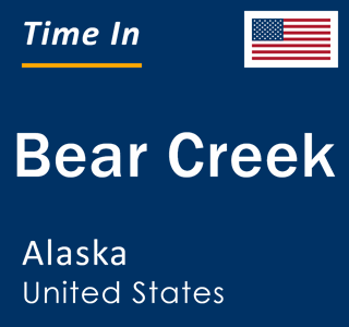 Current local time in Bear Creek, Alaska, United States