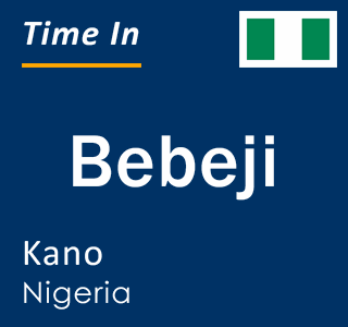 Current time in Bebeji, Kano, Nigeria