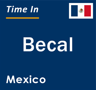 Current local time in Becal, Mexico