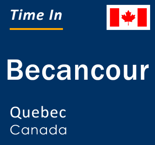 Current local time in Becancour, Quebec, Canada