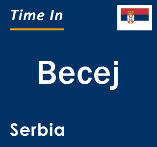 Current local time in Becej, Serbia