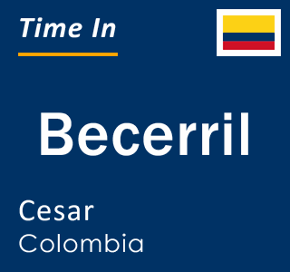 Current local time in Becerril, Cesar, Colombia