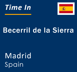 Current local time in Becerril de la Sierra, Madrid, Spain