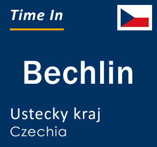 Current local time in Bechlin, Ustecky kraj, Czechia