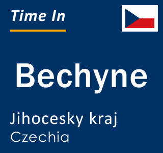 Current local time in Bechyne, Jihocesky kraj, Czechia
