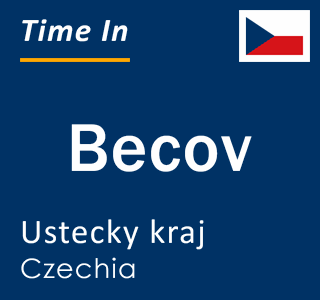Current local time in Becov, Ustecky kraj, Czechia