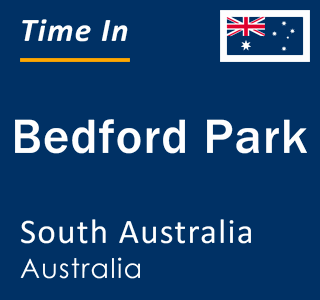 Current local time in Bedford Park, South Australia, Australia