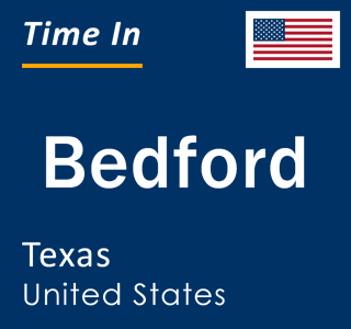 Current local time in Bedford, Texas, United States