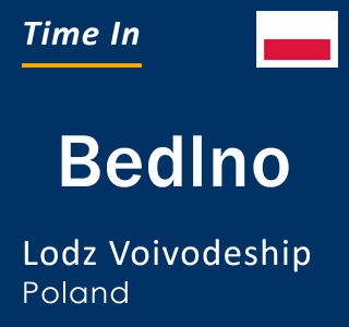 Current local time in Bedlno, Lodz Voivodeship, Poland