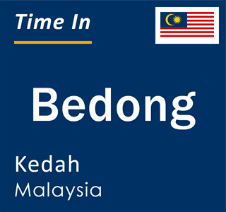 Current local time in Bedong, Kedah, Malaysia