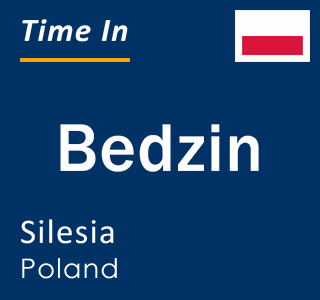 Current local time in Bedzin, Silesia, Poland