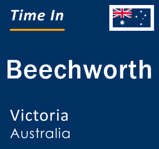 Current local time in Beechworth, Victoria, Australia