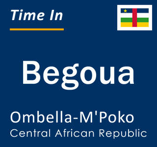 Current local time in Begoua, Ombella-M'Poko, Central African Republic