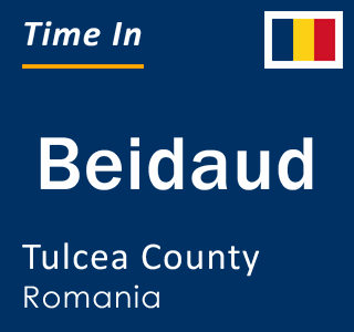 Current local time in Beidaud, Tulcea County, Romania