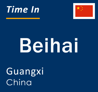 Current local time in Beihai, Guangxi, China
