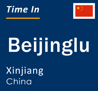 Current local time in Beijinglu, Xinjiang, China