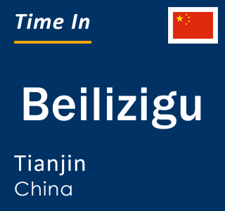 Current local time in Beilizigu, Tianjin, China