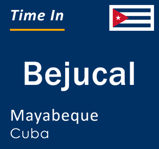 Current local time in Bejucal, Mayabeque, Cuba