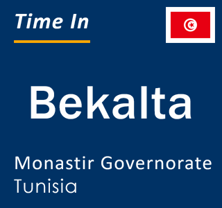 Current local time in Bekalta, Monastir Governorate, Tunisia