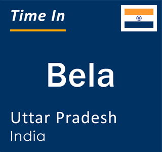 Current local time in Bela, Uttar Pradesh, India