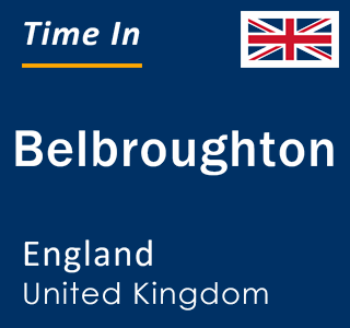 Current local time in Belbroughton, England, United Kingdom