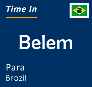 Current time in Belem, Para, Brazil