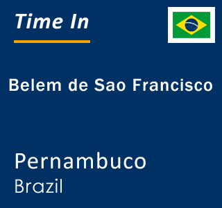 Current local time in Belem de Sao Francisco, Pernambuco, Brazil