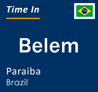 Current local time in Belem, Paraiba, Brazil