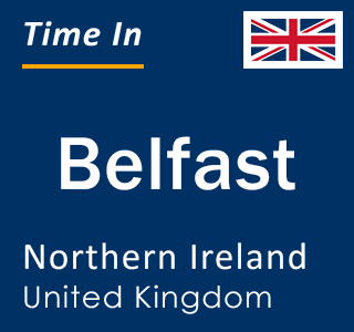 Current local time in Belfast, Northern Ireland, United Kingdom